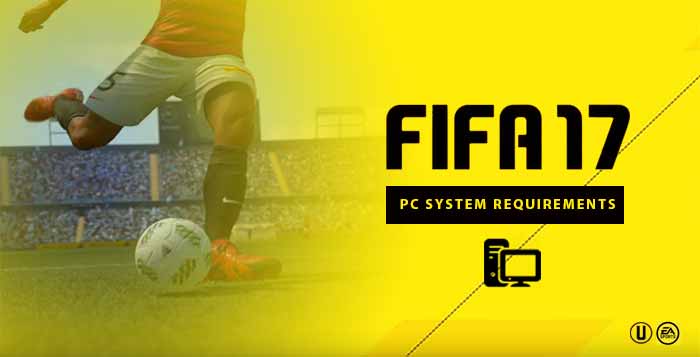 FIFA 17 PC System Requirements Minimum & Specs