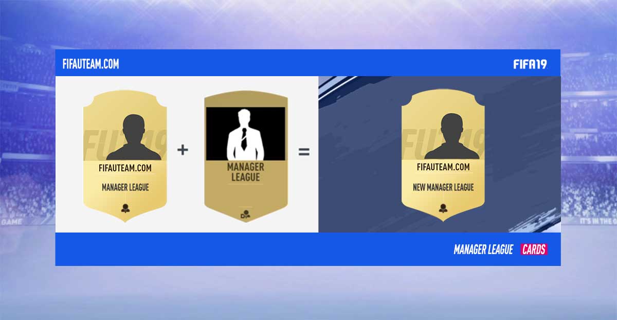 FIFA 19 Manager's League Cards Guide for FIFA 19 Ultimate Team